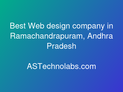 Best Web design company in Ramachandrapuram, Andhra Pradesh  at ASTechnolabs.com